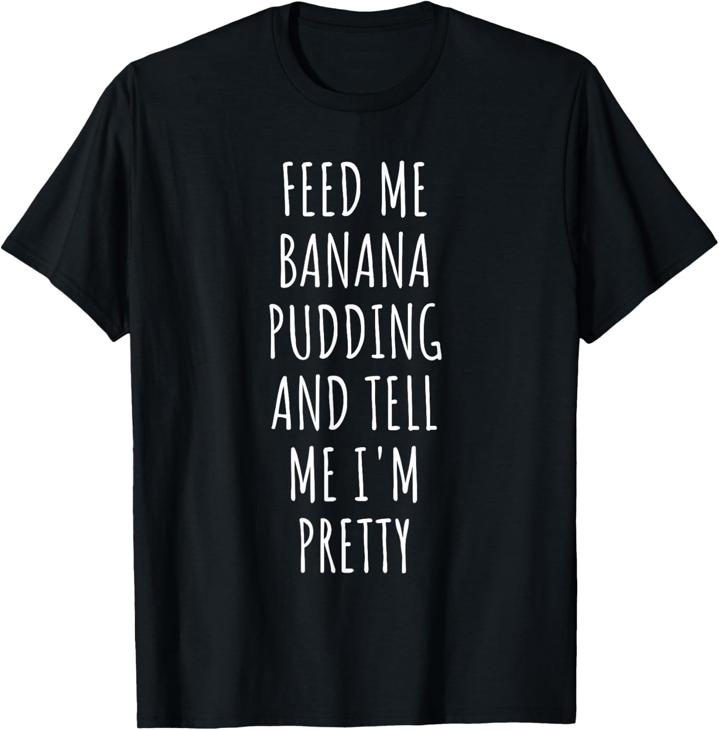 Feed Me Banana Pudding T-Shirt - T-Shirt | Black