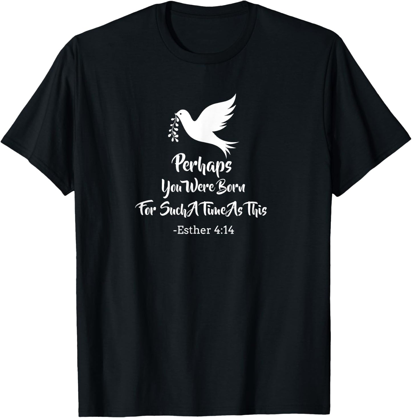 Perhaps You Were Born For Such A Time As This Esther 4:14 T-Shirt - T-Shirt | Black
