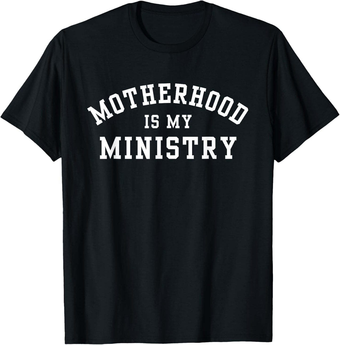 Motherhood is my Ministry - Christian Mom Apparel T-Shirt - T-Shirt | Black