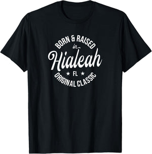 Born and Raised in Hialeah T-Shirt - T-Shirt | Black