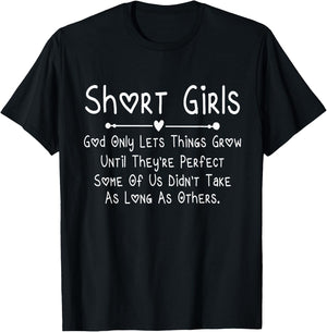 Short Girls God Only Lets Things Grow Until They're Perfect T-Shirt - T-Shirt | Black