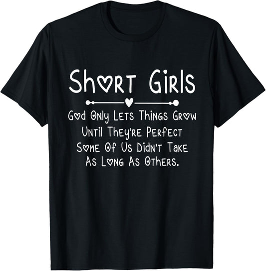 Short Girls God Only Lets Things Grow Until They're Perfect T-Shirt - T-Shirt | Black