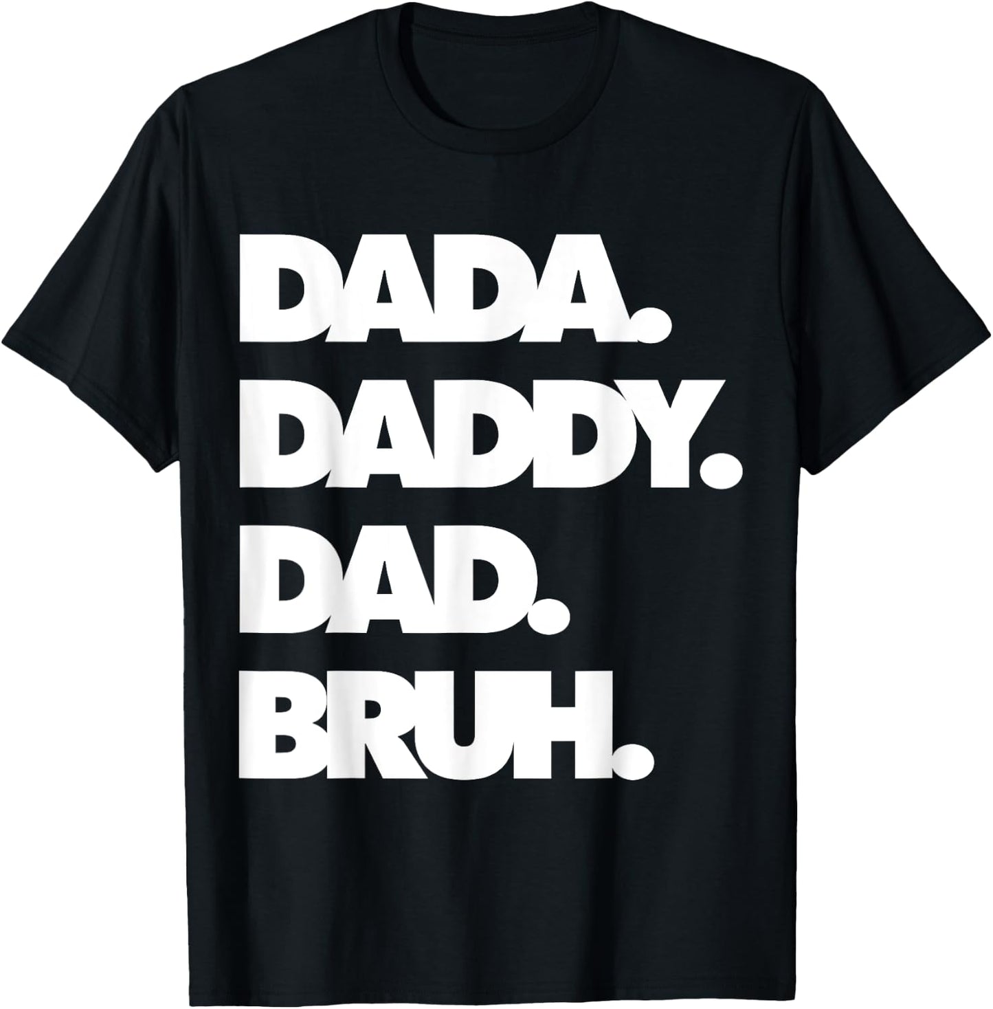 Dad Bruh Top Father's Day Dada Daddy Dad Bruh Birthday T-Shirt - T-Shirt | Black
