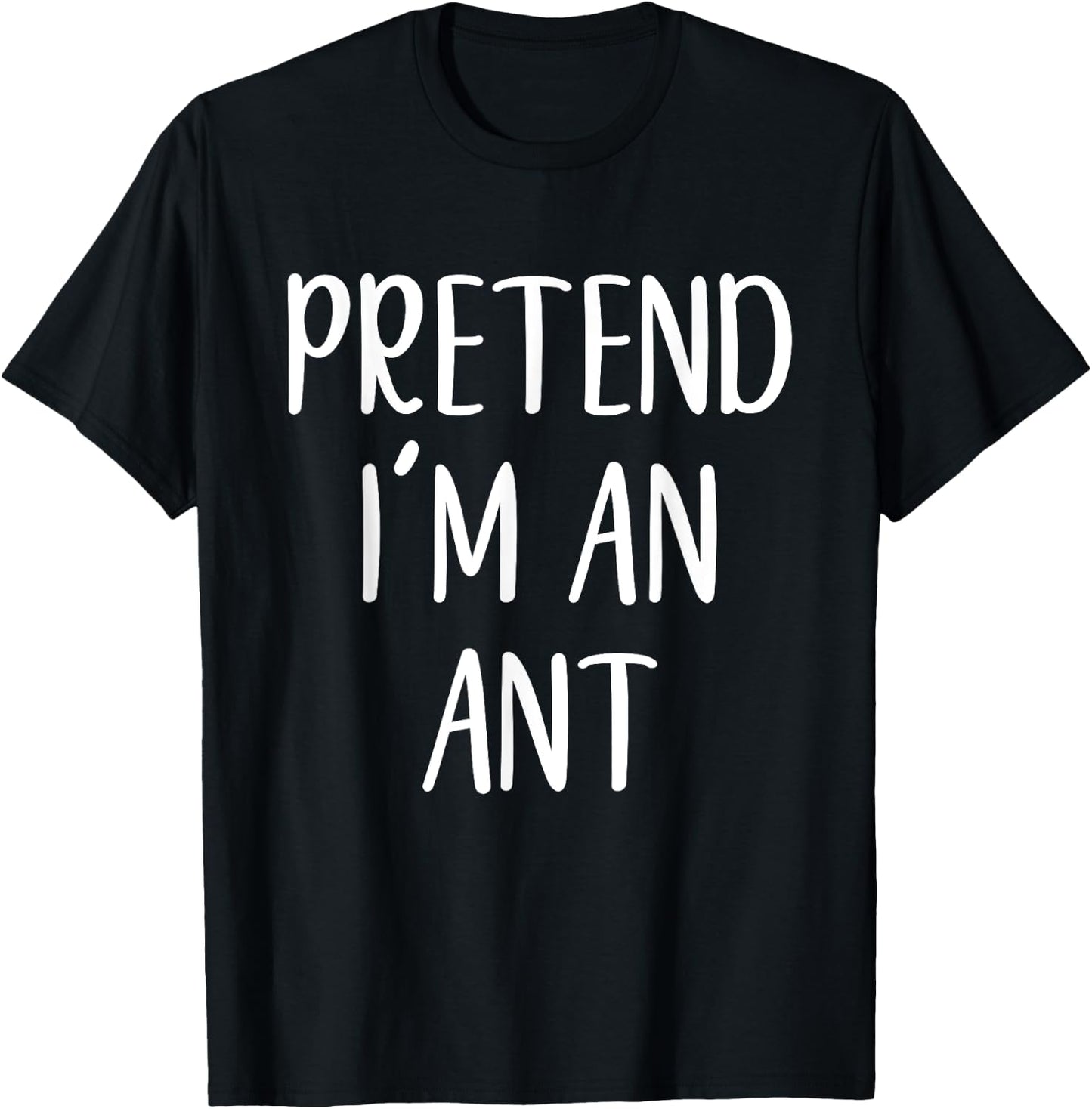 Pretend I'm an Ant Costume Halloween Simple Funny T-Shirt - T-Shirt | Black