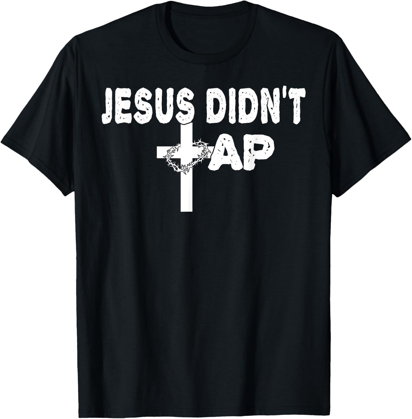 Jesus Didn't Tap! T-Shirt - T-Shirt | Black