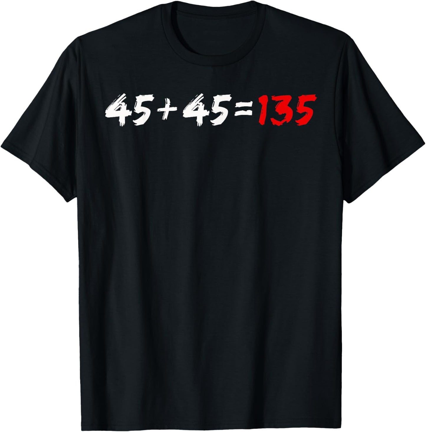 45 + 45 = 135 Weightlifter Powerlifting T-Shirt - T-Shirt | Black
