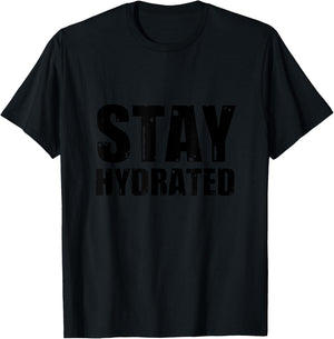 Stay Hydrated, funny gym fitness bodybuilding workout T-Shirt - T-Shirt | Black