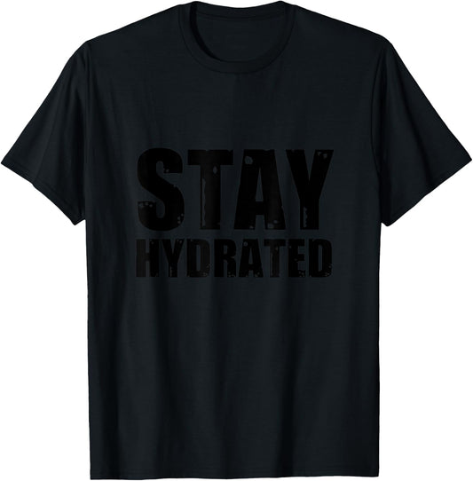 Stay Hydrated, funny gym fitness bodybuilding workout T-Shirt - T-Shirt | Black