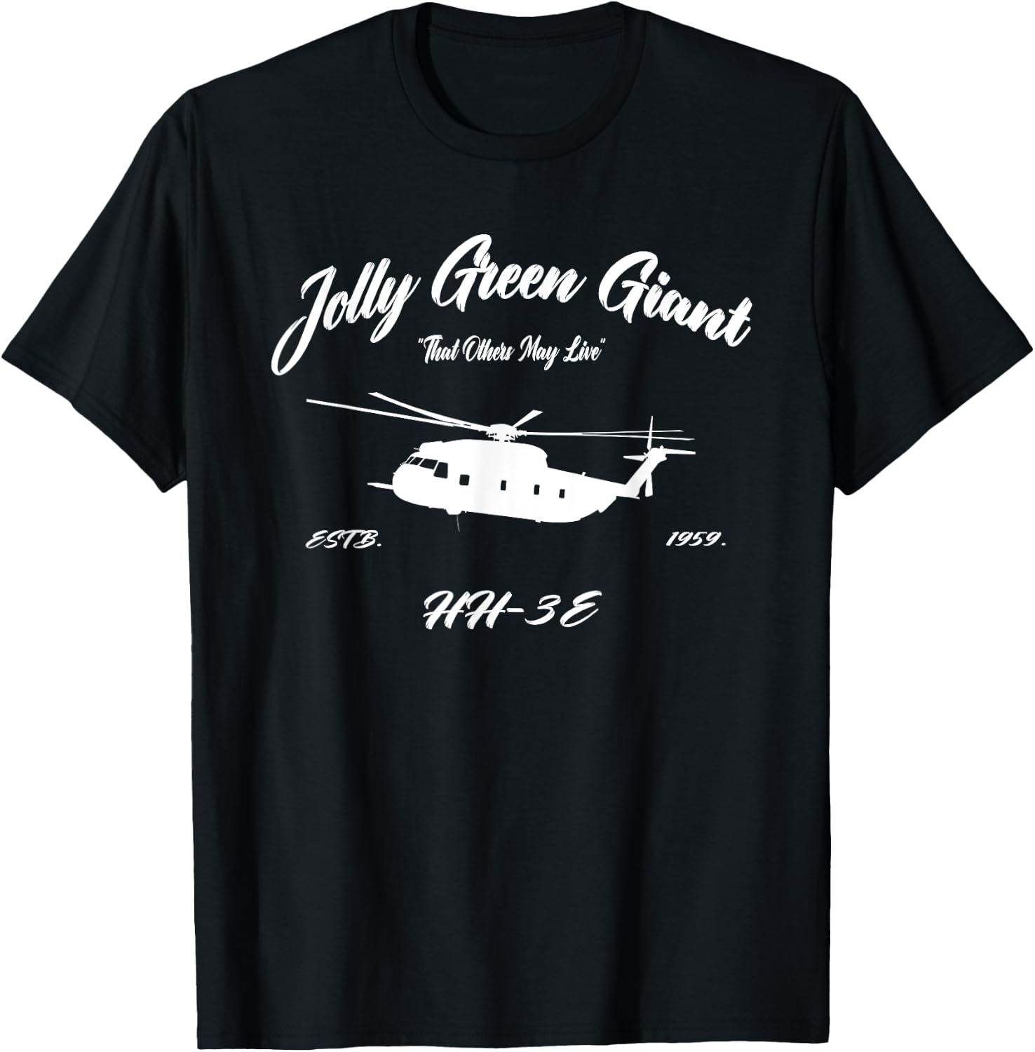 HH-3E Jolly Green Giant Helicopter "So Others May Live" T-Shirt - T-Shirt | Black