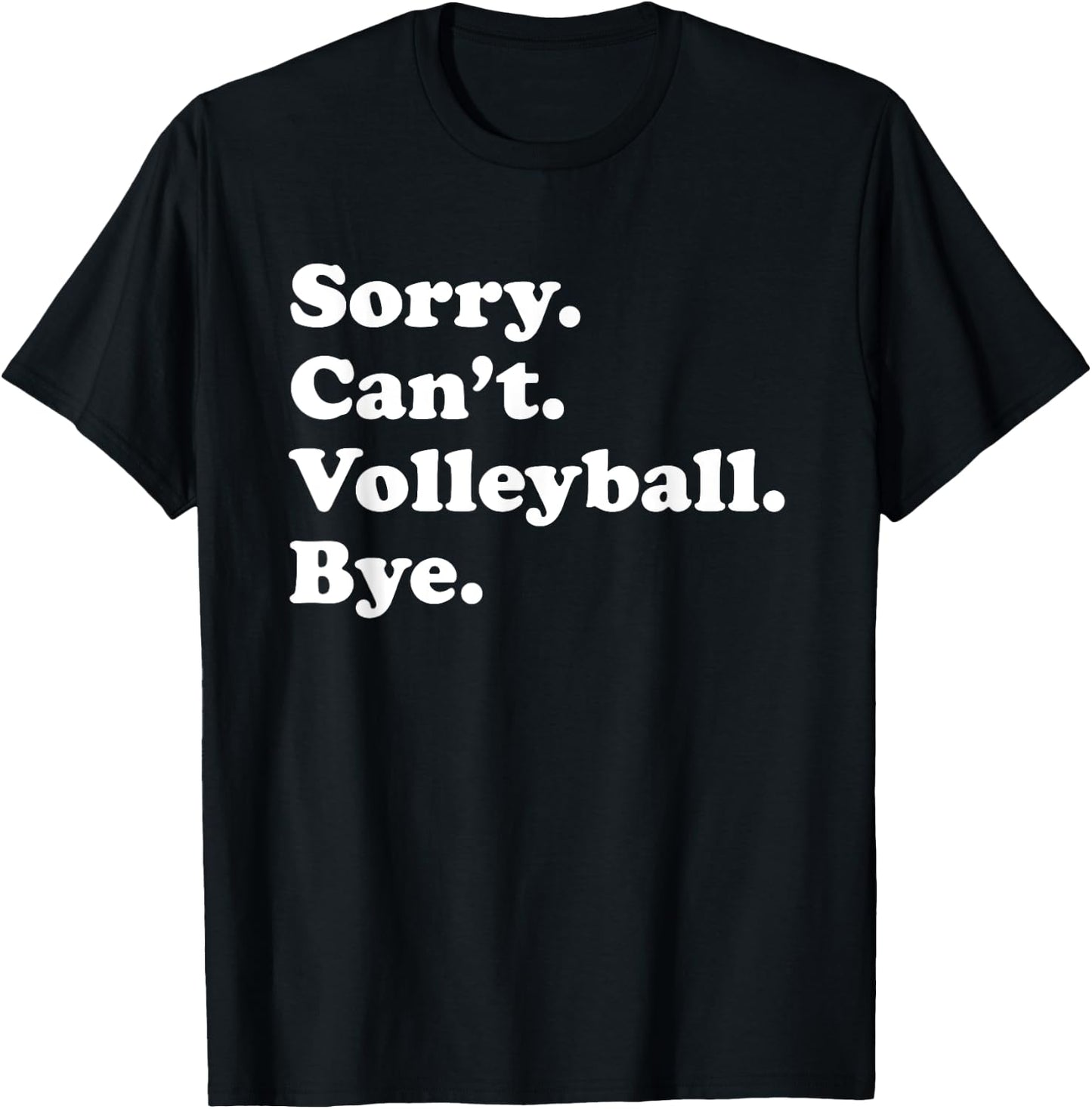 Sorry Can't Bye - Funny Volleyball T-Shirt - T-Shirt | Black