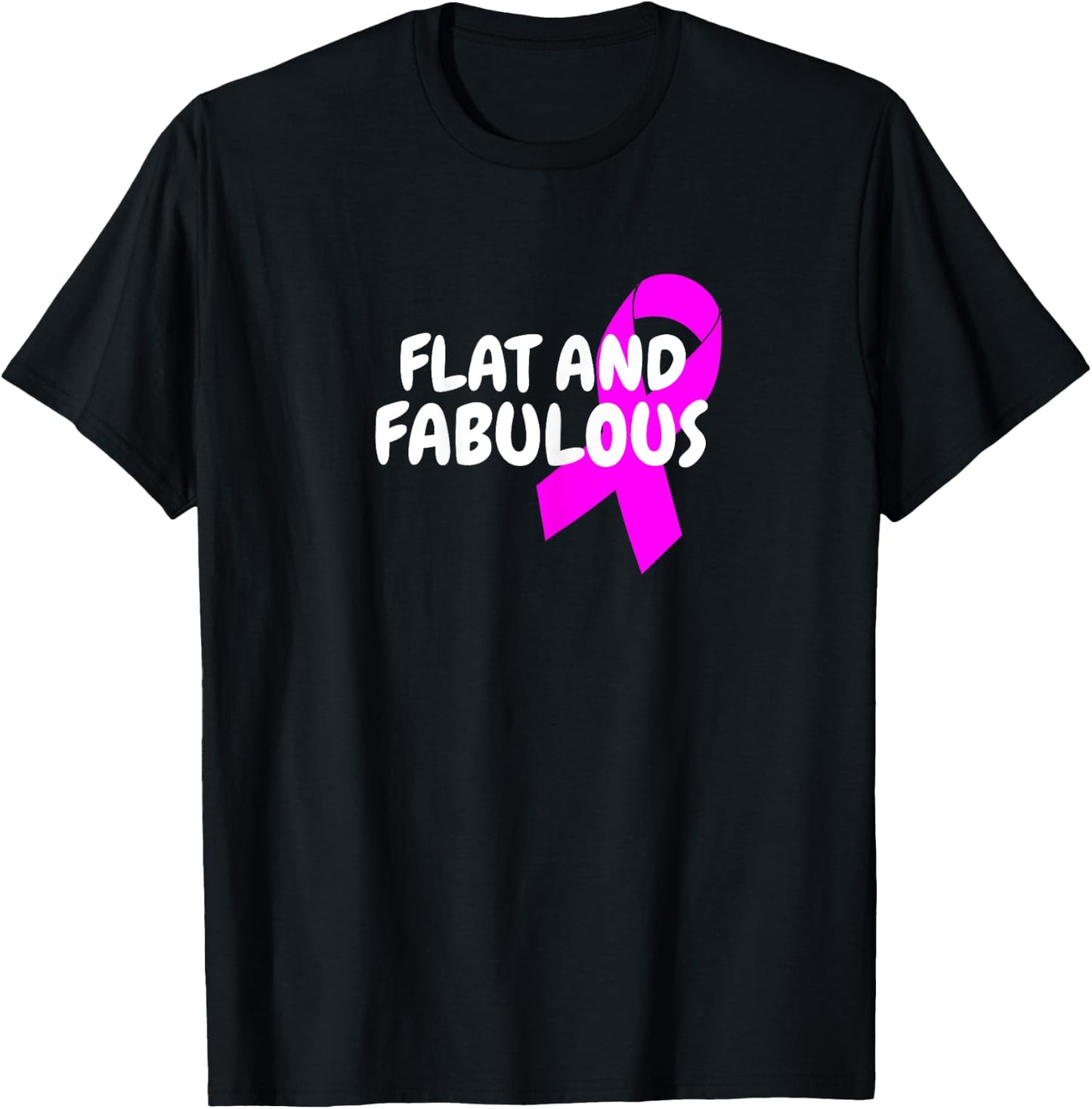 Positive Breast Cancer Flat And Fabulous Double Mastectomy T-Shirt - T-Shirt | Black