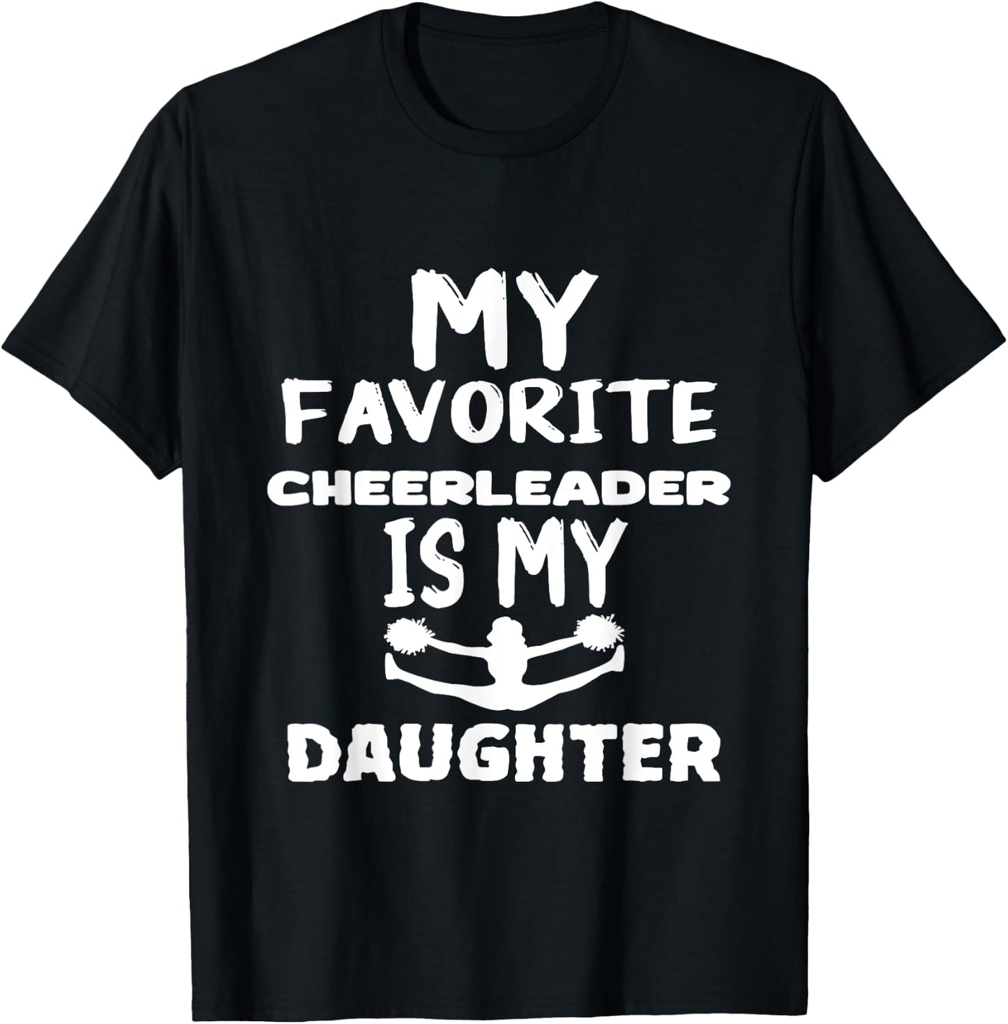 My Favorite Cheerleader Is My daughter T-Shirt - T-Shirt | Black