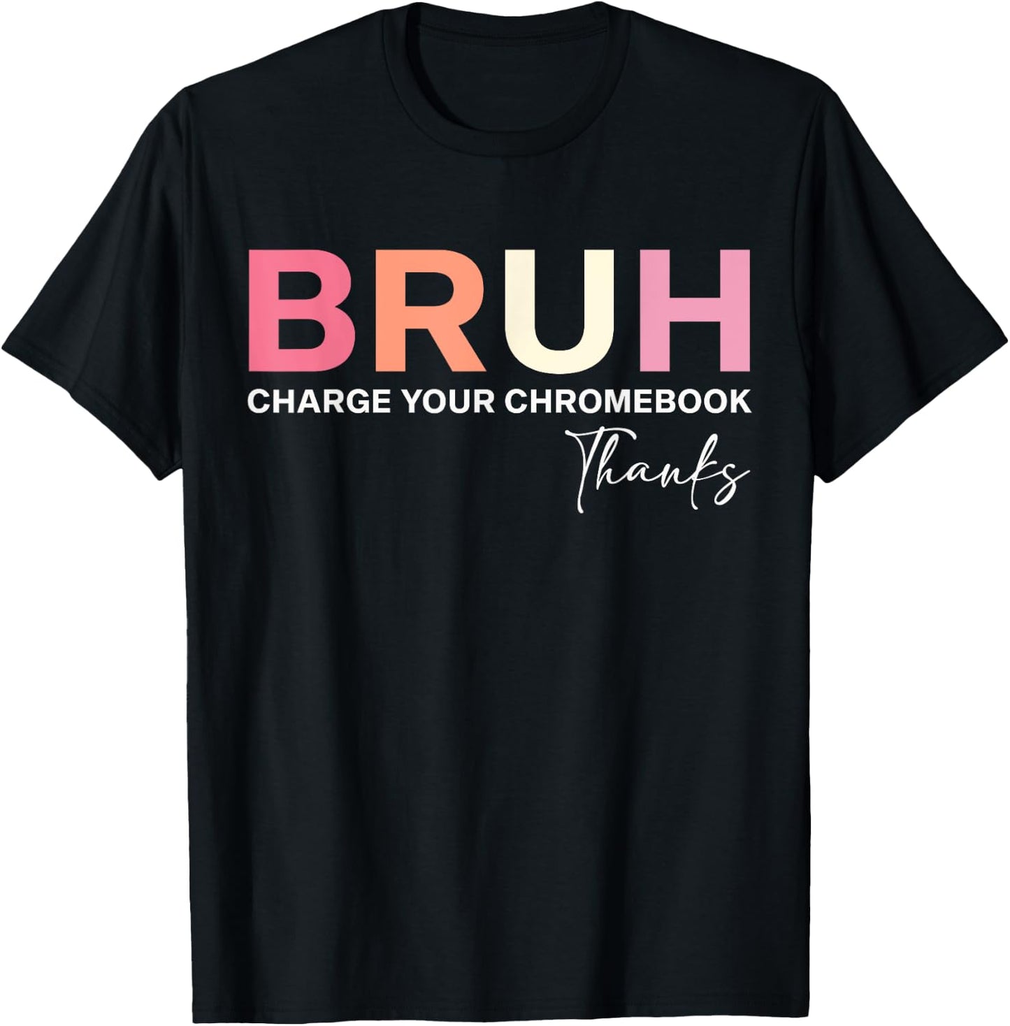 Funny Teachers Bruh Charge Your Chromebook Thanks T-Shirt - T-Shirt | Black