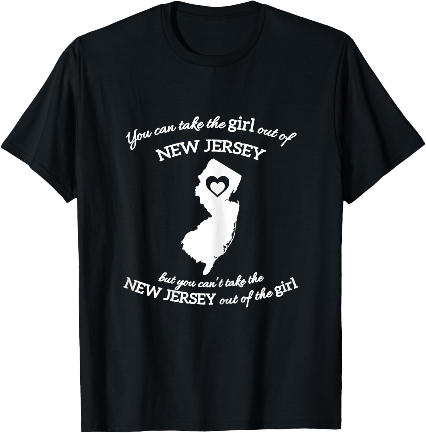 You Can Take The Girl Out Of NJ for Jersey Girl w/ NJ Family T-Shirt - T-Shirt | Black