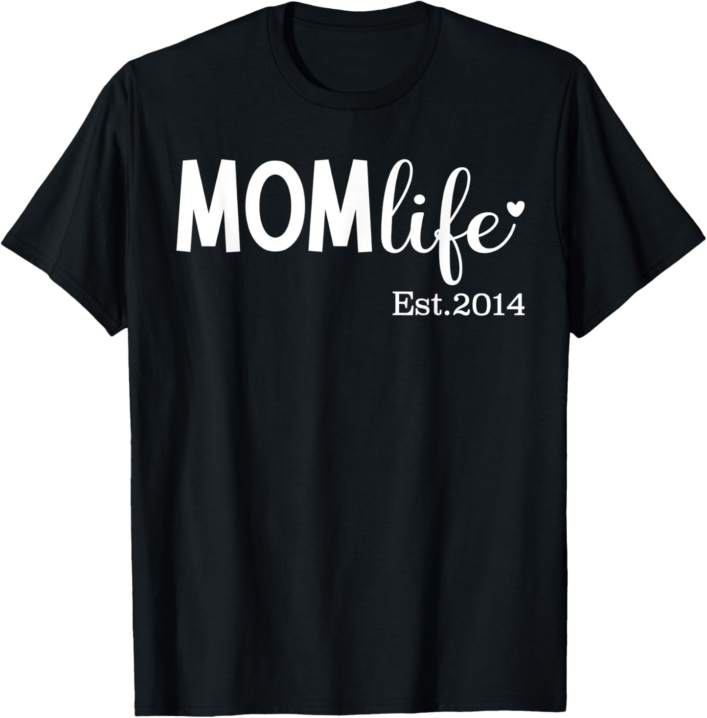 Mom Life Est 2014 for New Mom, Mama, Mommy for Mother's Day T-Shirt - T-Shirt | Black