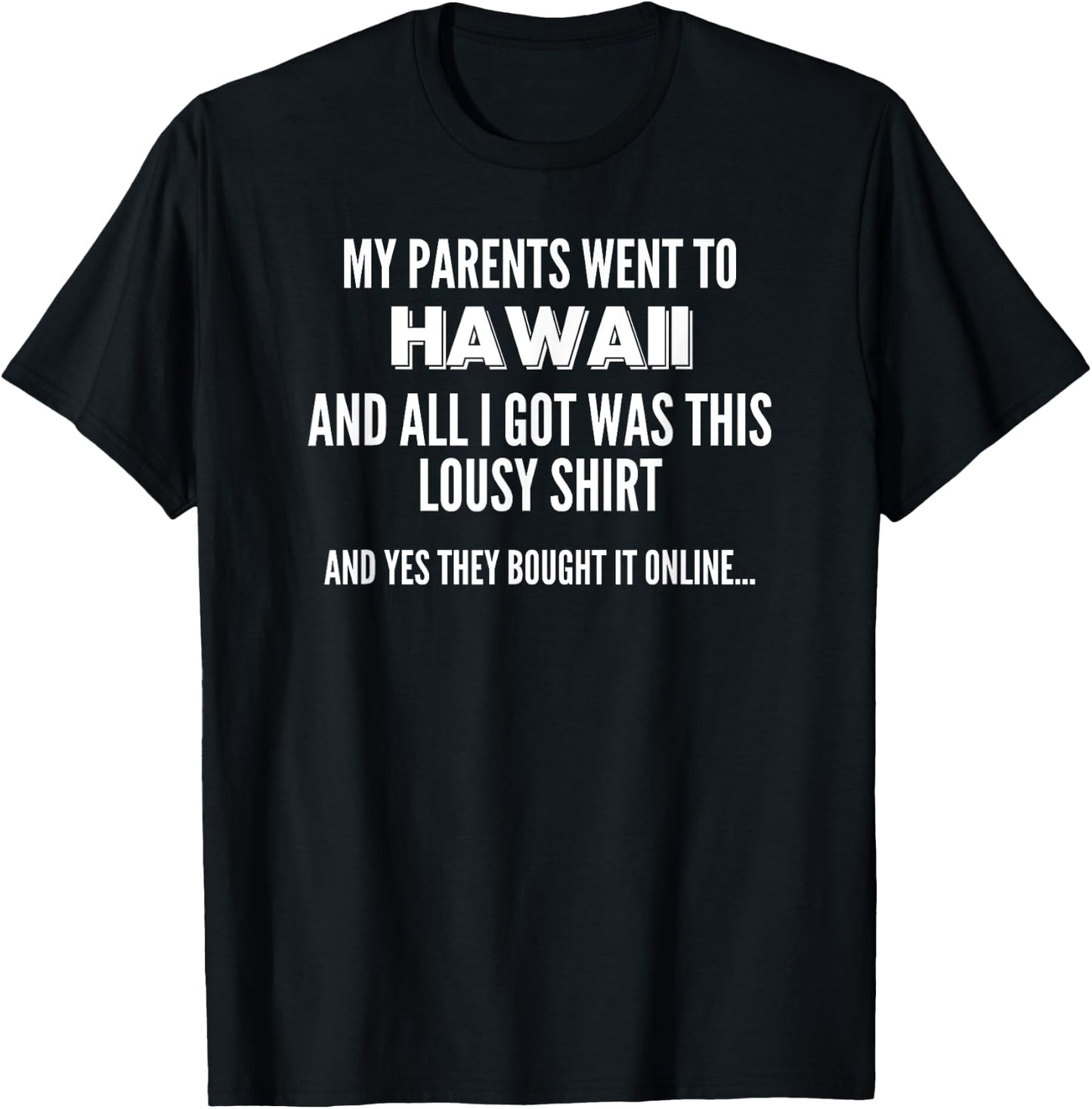 My Parents Went To Hawaii All I Got Was This Lousy T-Shirt - T-Shirt | Black