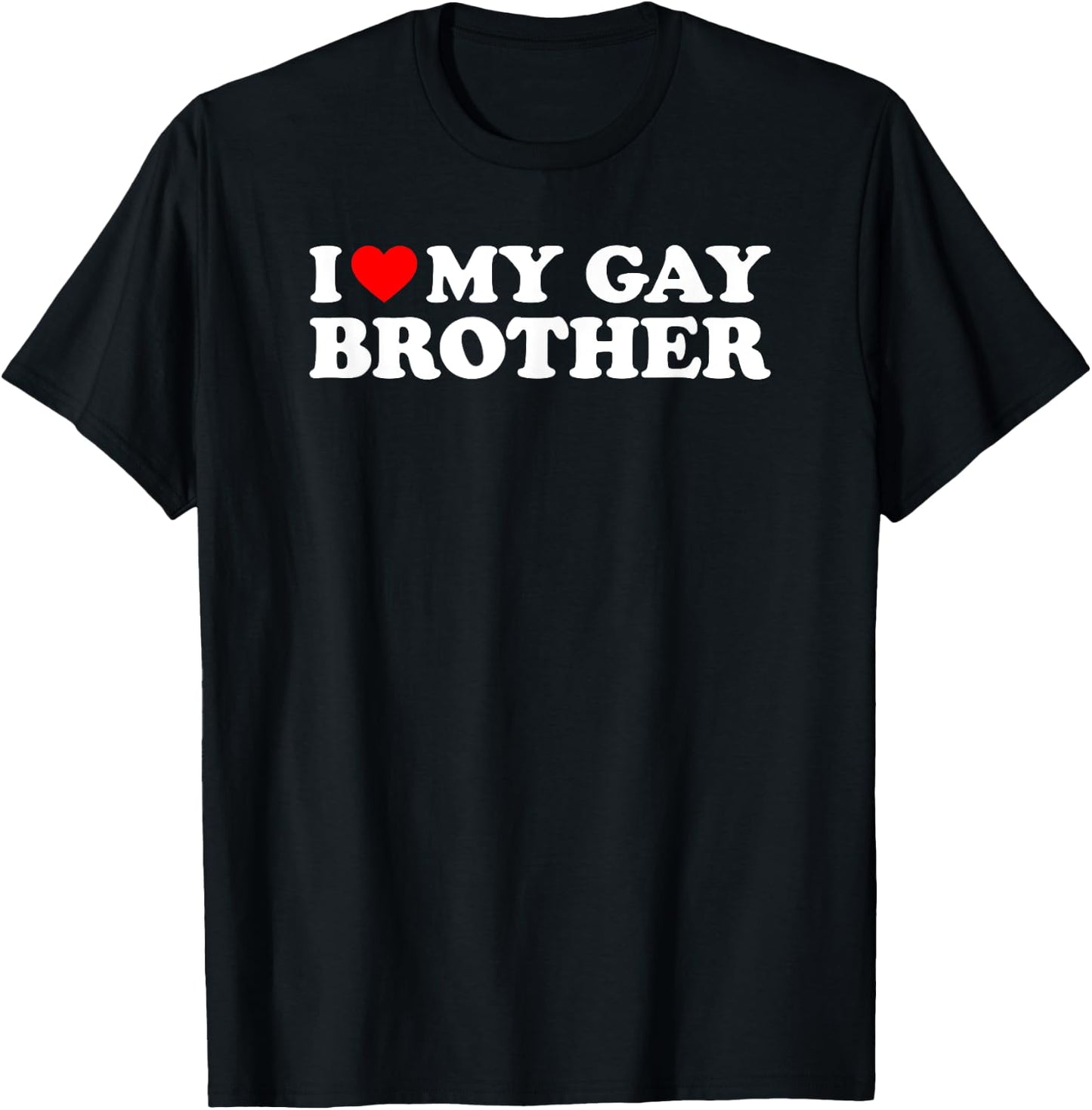 I Love My Gay Brother T-Shirt - T-Shirt | Black