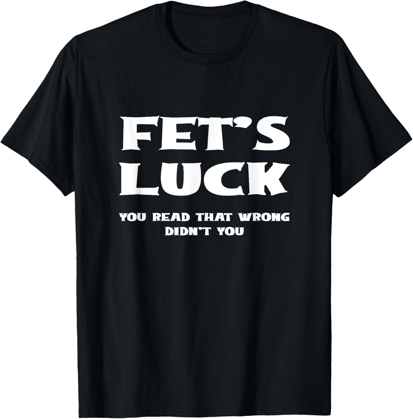 Let's Luck Read That Wrong? Get Lucky - Humor & Drinking Fun T-Shirt - T-Shirt | Black