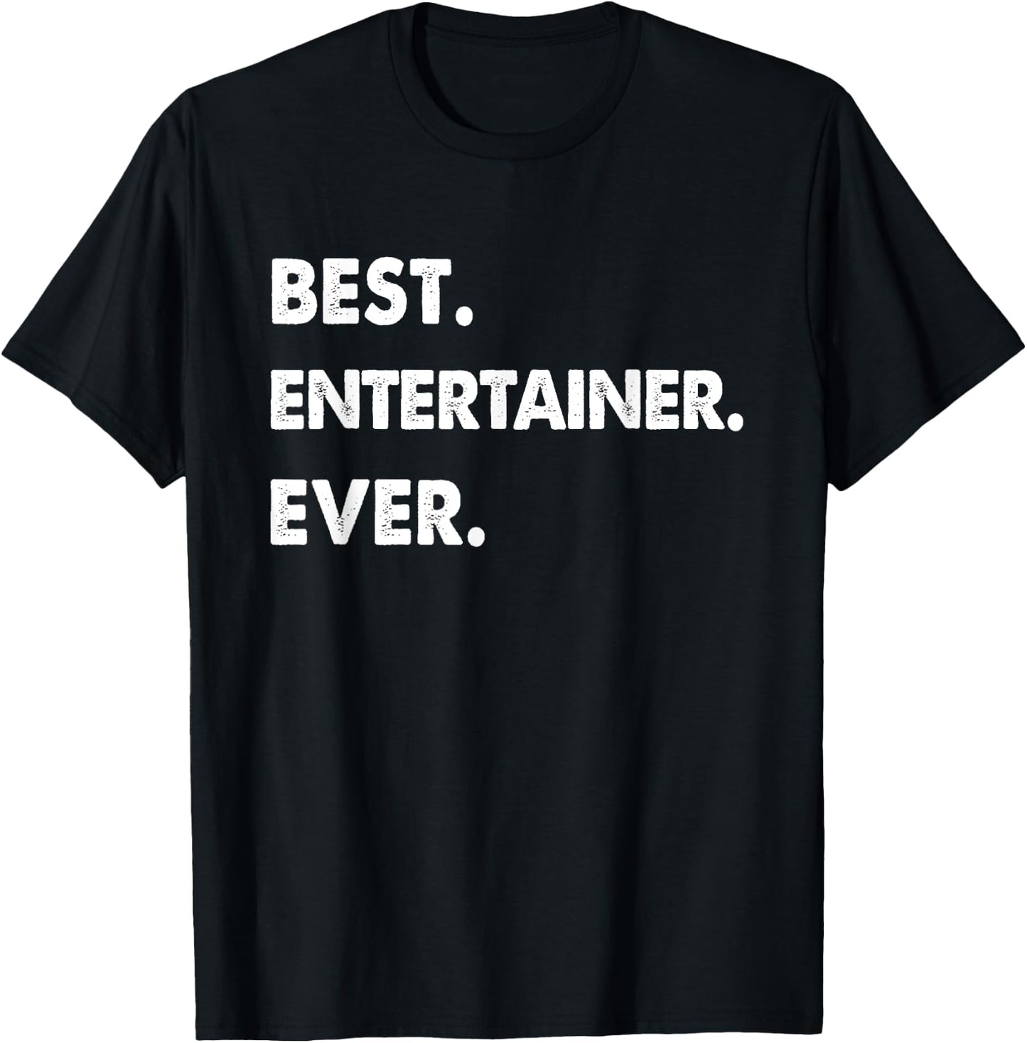 Entertainer Profession Best Entertainer Ever T-Shirt - T-Shirt | Black