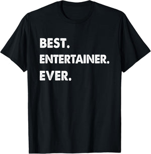 Entertainer Profession Best Entertainer Ever T-Shirt - T-Shirt | Black