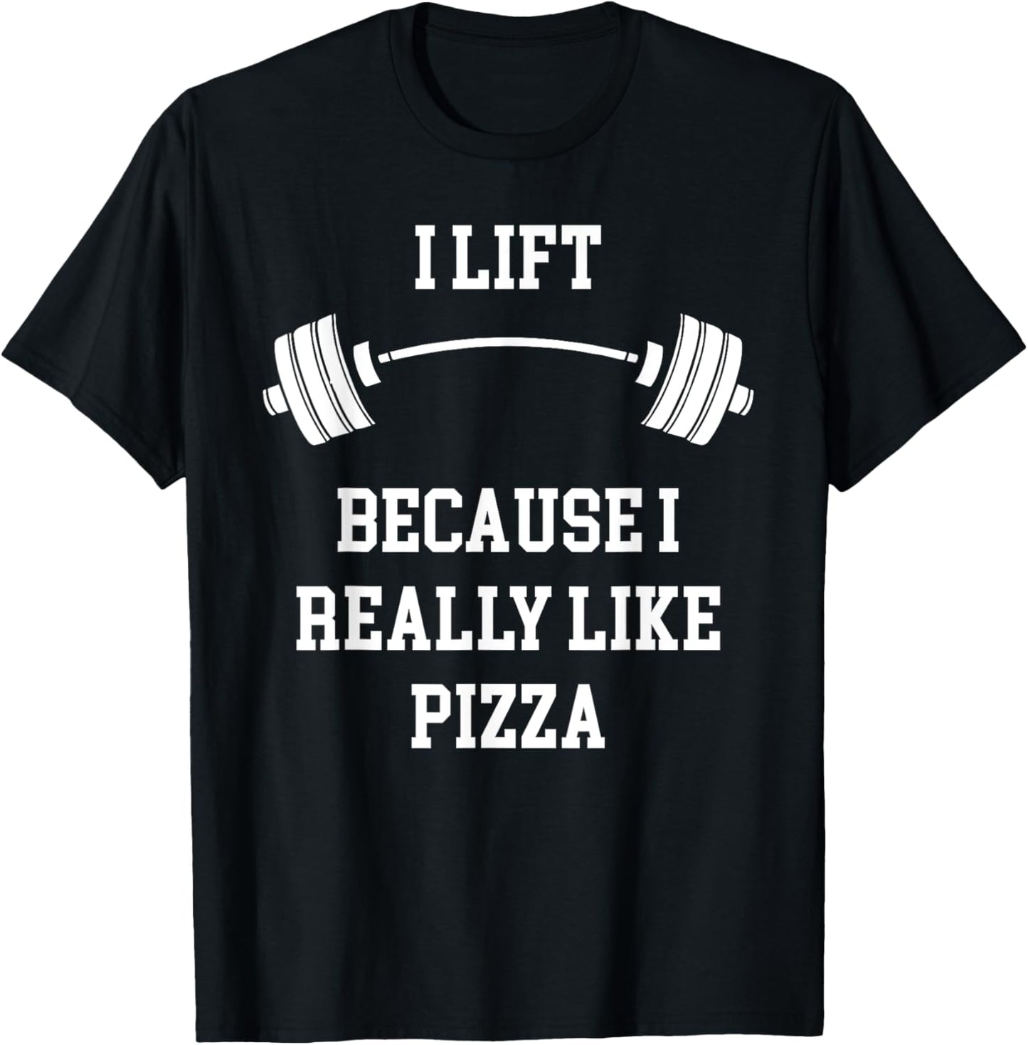 I Lift Because I Like Pizza Funny Back To Fitness Gym Lover T-Shirt - T-Shirt | Black