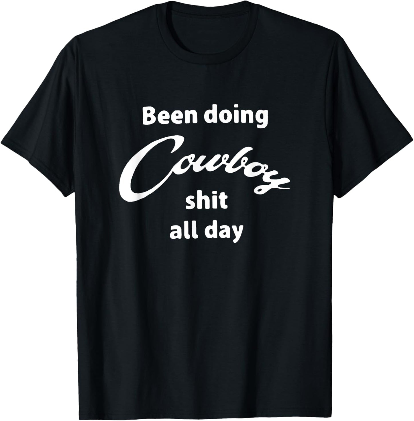 Been doing cowboy shit all day funny western T-Shirt - T-Shirt | Black