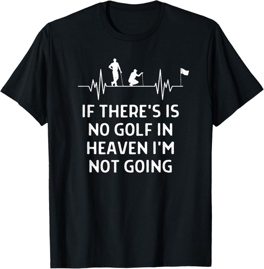 If There's No Golf In Heaven Not Going Men Women T-Shirt - T-Shirt | Black