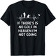 If There's No Golf In Heaven Not Going Men Women T-Shirt - T-Shirt | Black
