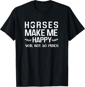Horses Make Me Happy You Not So Much Equestrian Gift T-Shirt - T-Shirt | Black