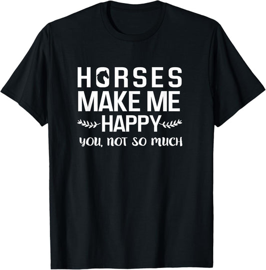Horses Make Me Happy You Not So Much Equestrian Gift T-Shirt - T-Shirt | Black
