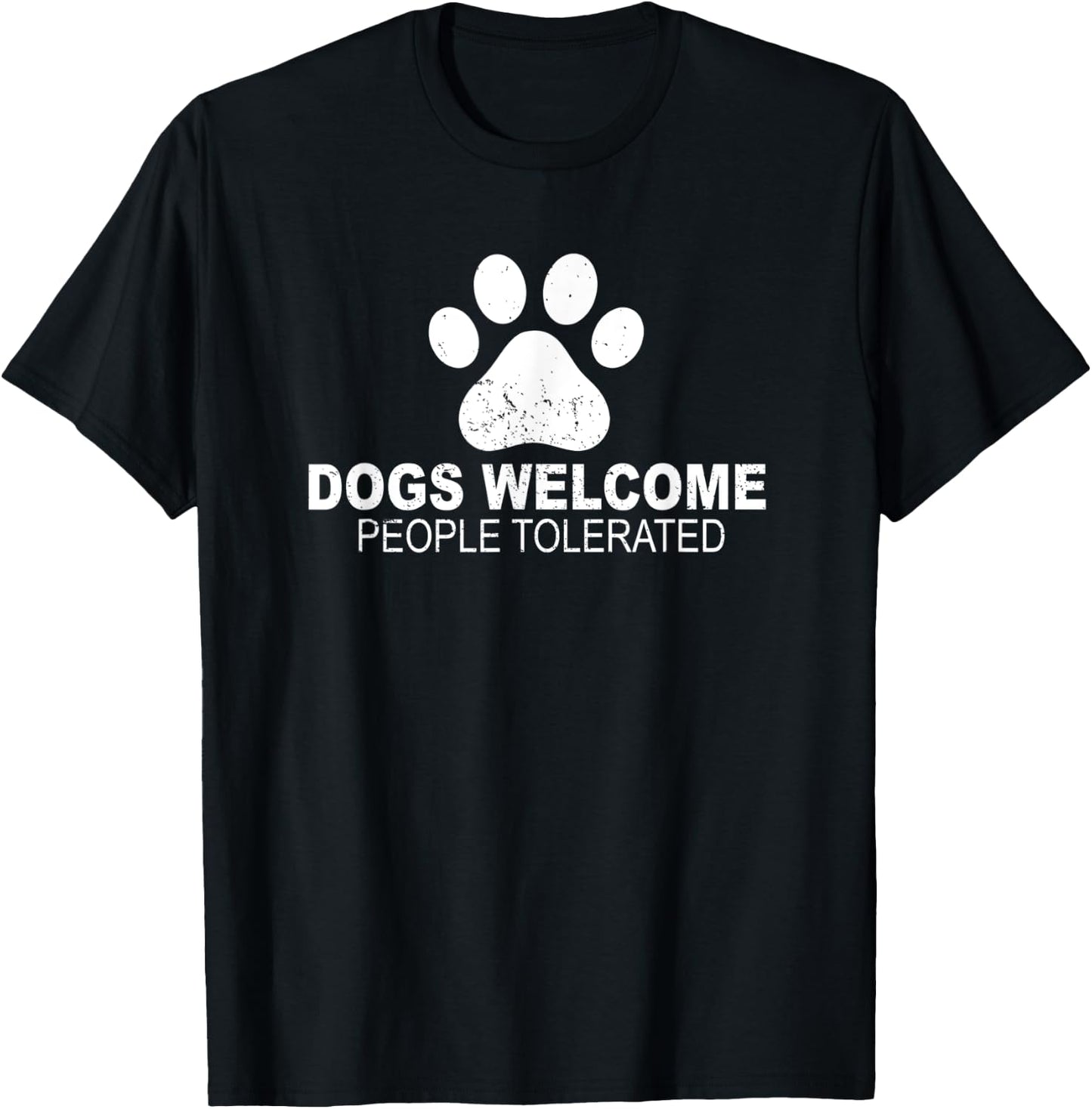 Dogs Welcome People Tolerated for Funny Quote Dog Men Women T-Shirt - T-Shirt | Black