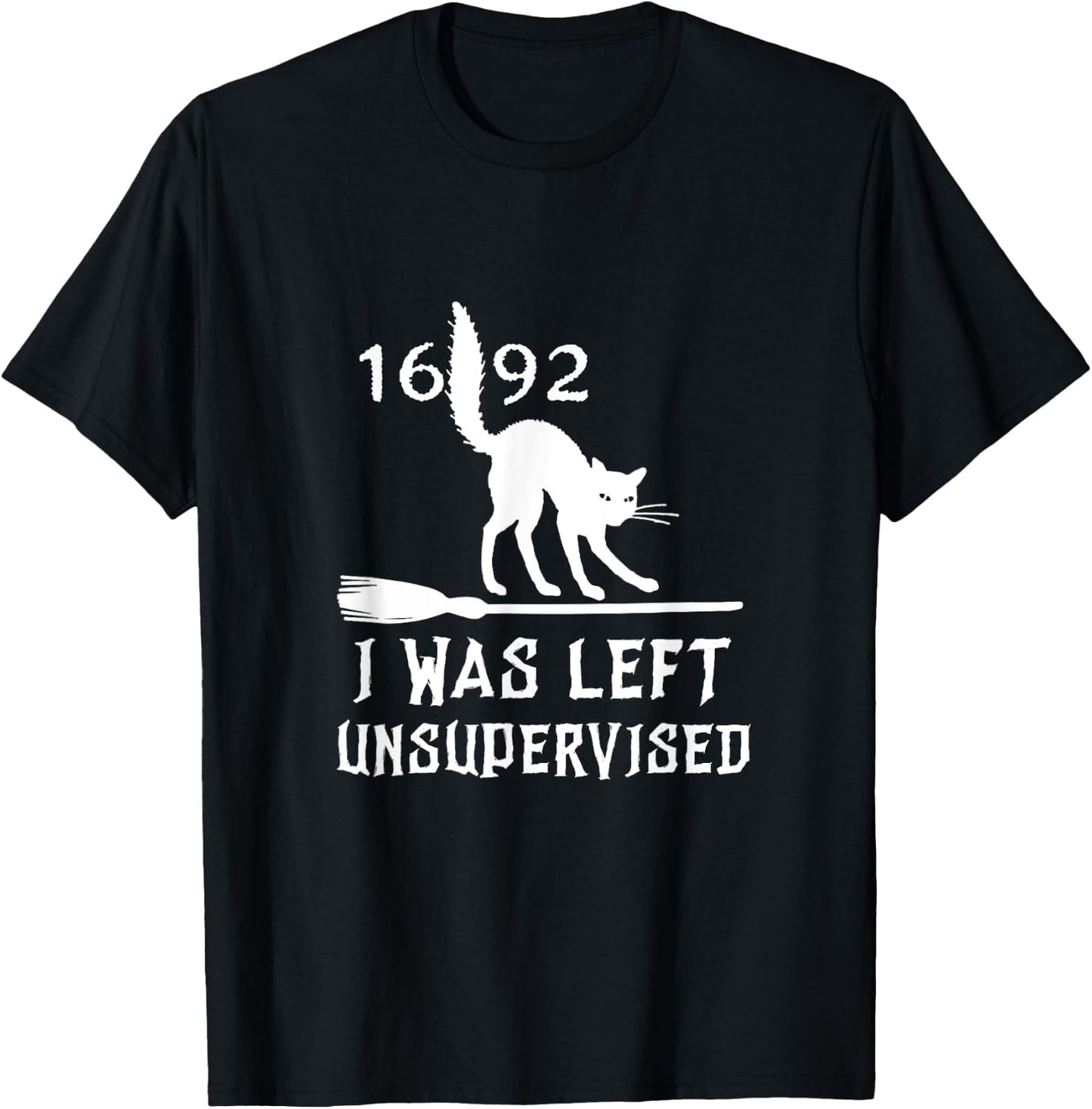 Halloween 1692 Cat I was left unsupervised Salem Witch Trial T-Shirt - T-Shirt | Black