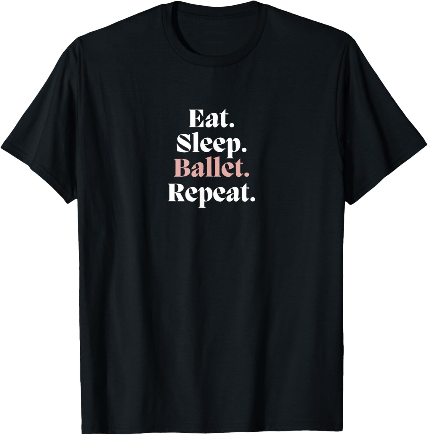Funny EAT SLEEP BALLET REPEAT Ballerina Dance Dancer Graphic T-Shirt - T-Shirt | Black