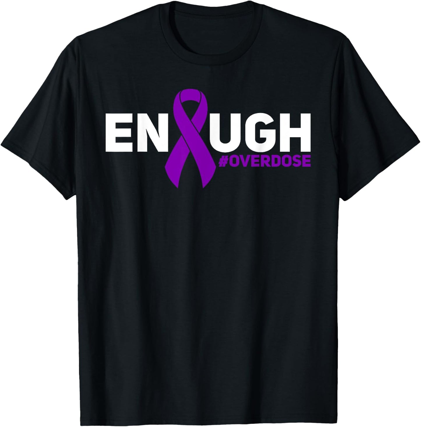 Overdose Awareness Enough Overdose T-Shirt - T-Shirt | Black