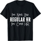 I'm Not Like Regular HR I'm Cool HR Manager Department Fun T-Shirt - T-Shirt | Black