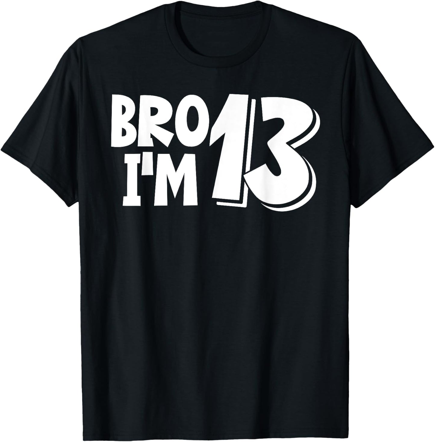 13th Birthday Shirt Boy Bro I’m 13 Year Old Thirteen Thirtee T-Shirt - T-Shirt | Black