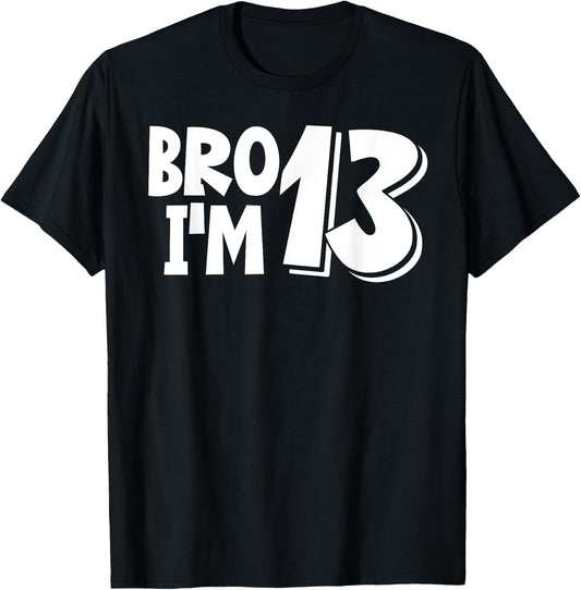 13th Birthday Shirt Boy Bro I’m 13 Year Old Thirteen Thirtee T-Shirt - T-Shirt | Black