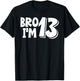 13th Birthday Shirt Boy Bro I’m 13 Year Old Thirteen Thirtee T-Shirt - T-Shirt | Black