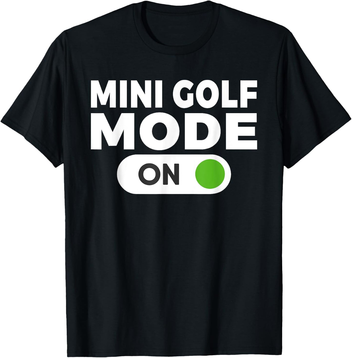 Mini Golf Mode On Mini Golf T-Shirt - T-Shirt | Black