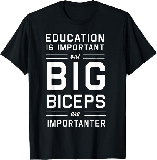 Education is important big biceps importanter T-Shirt - T-Shirt | Black
