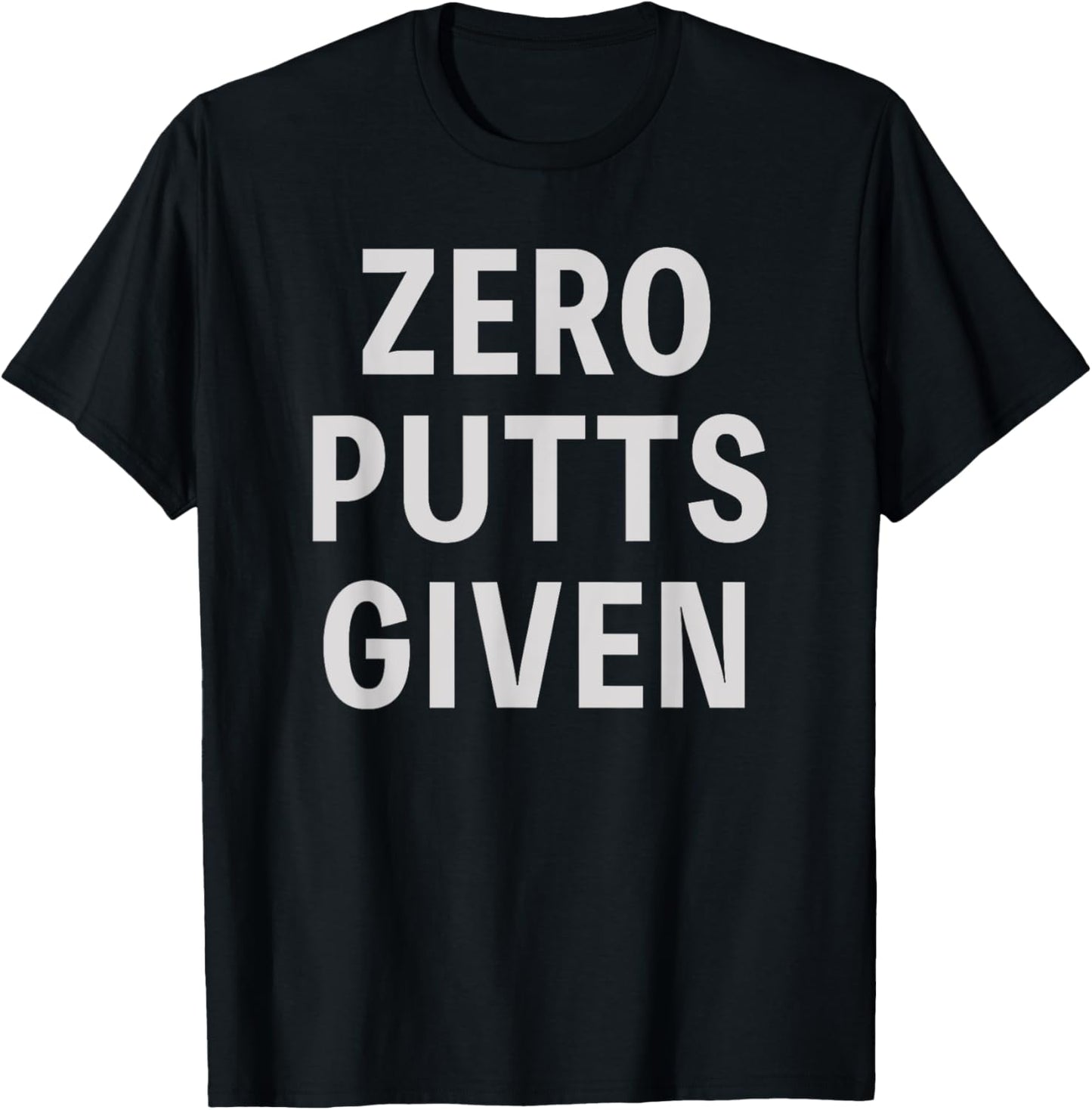 Funny Golfer Saying Zero Putts Given Father's Day Golf T-Shirt - T-Shirt | Black