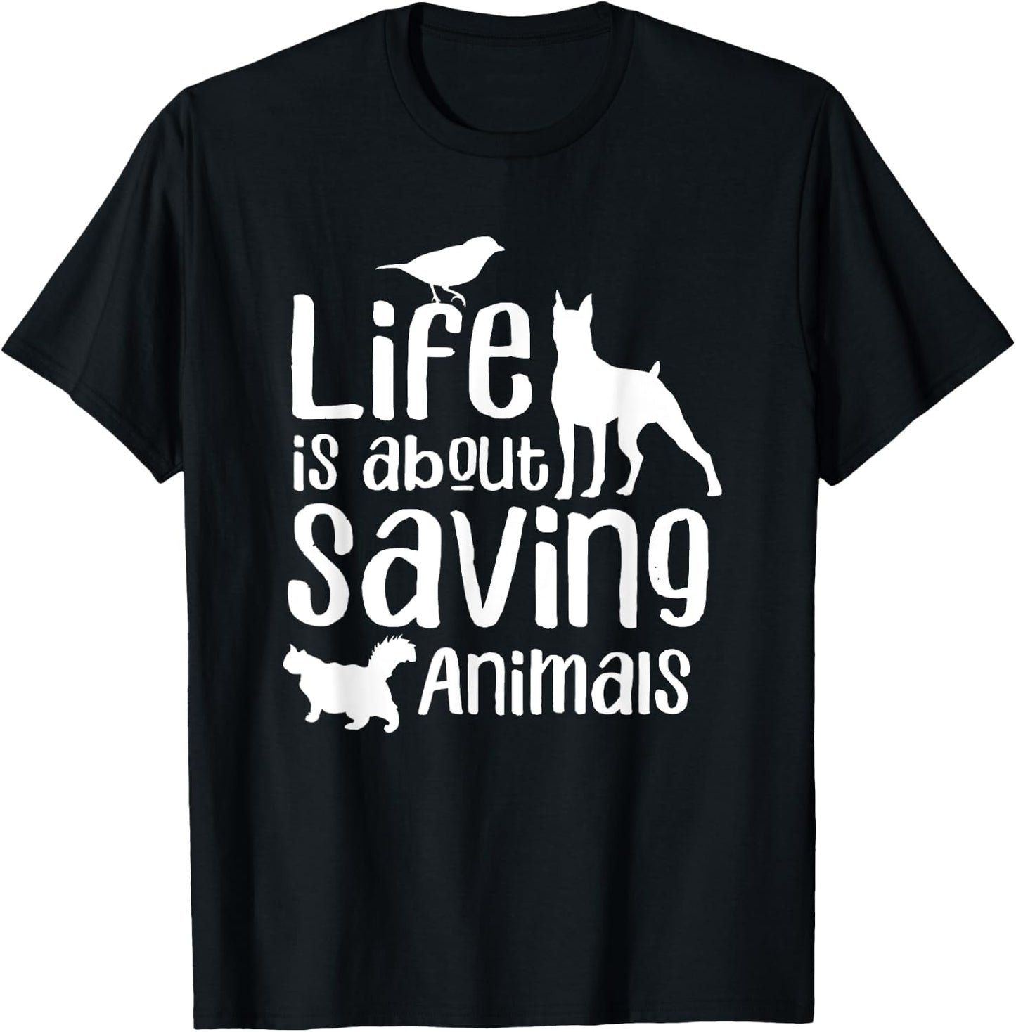 Life Is About Saving Animals Rescuer Animal Rescue Save T-Shirt - T-Shirt | Black