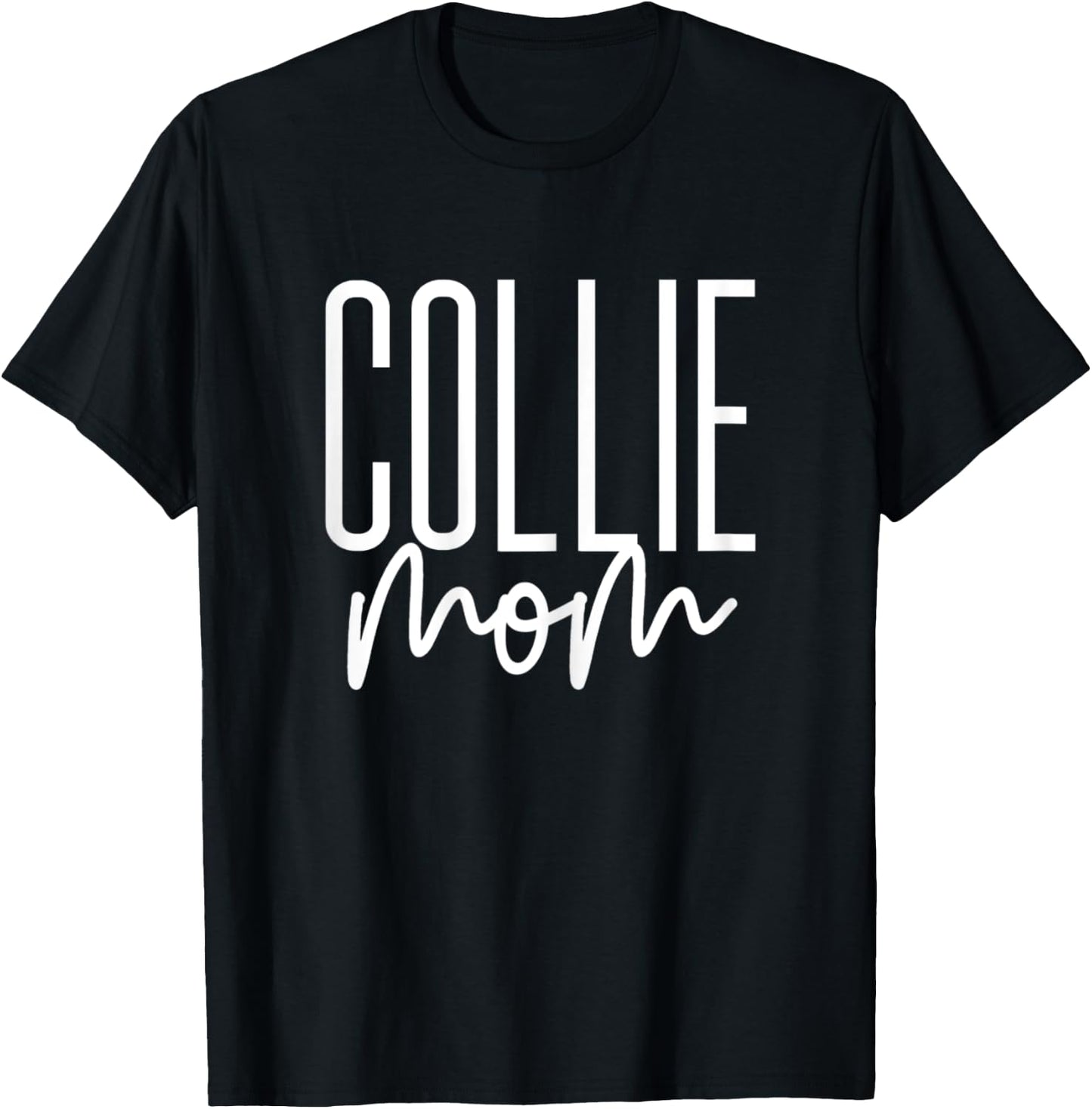 Collie Mom Cute Collie Dog Mama I Love My Collie T-Shirt - T-Shirt | Black