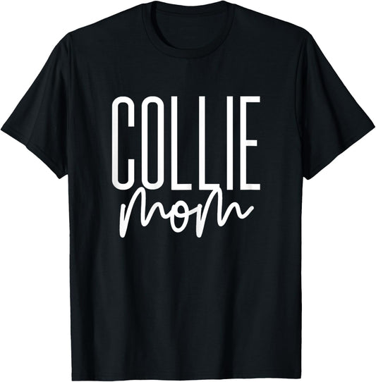 Collie Mom Cute Collie Dog Mama I Love My Collie T-Shirt - T-Shirt | Black