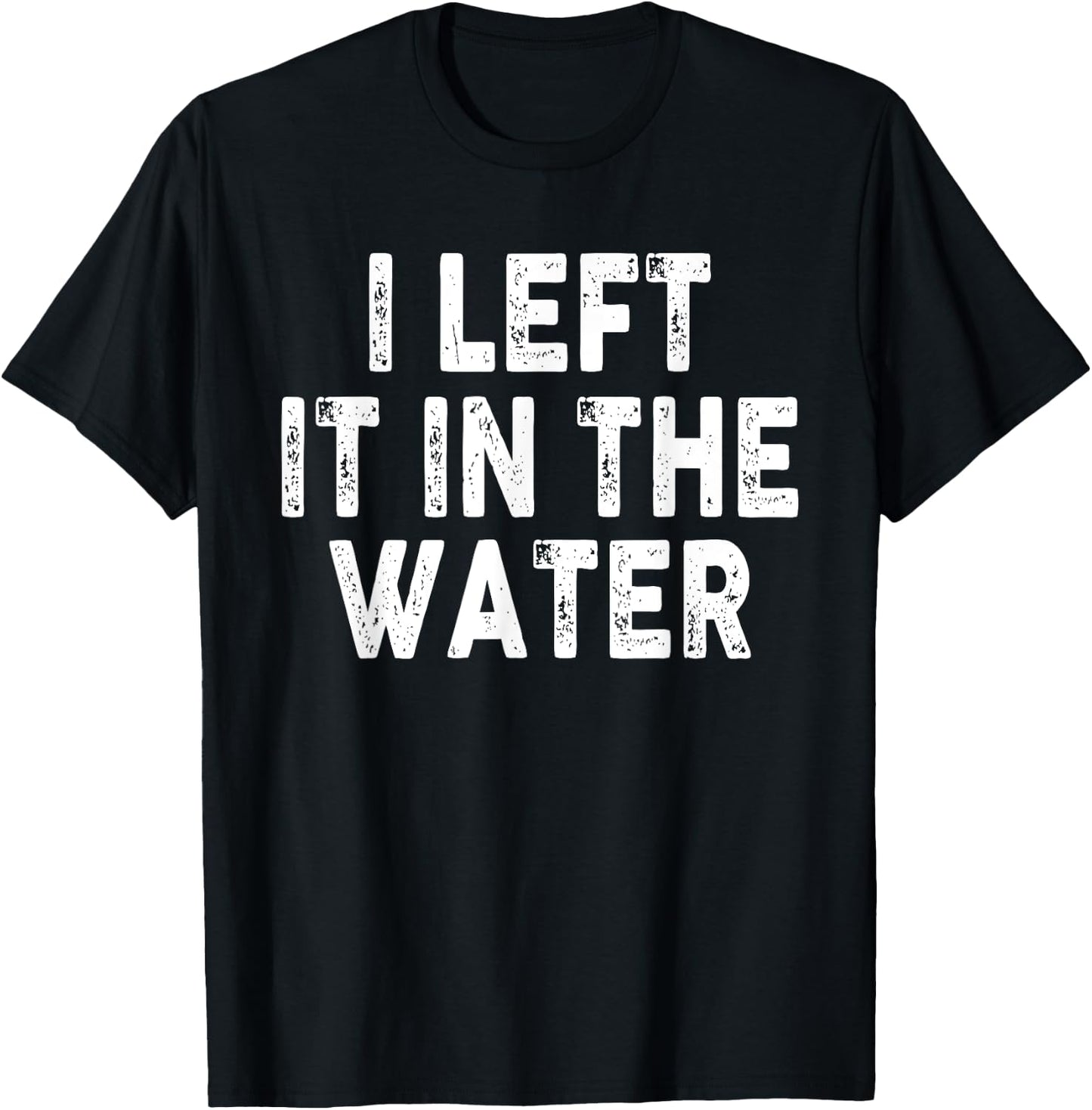 I Left It In The Water, Bible Verse, Christian Faith T-Shirt - T-Shirt | Black