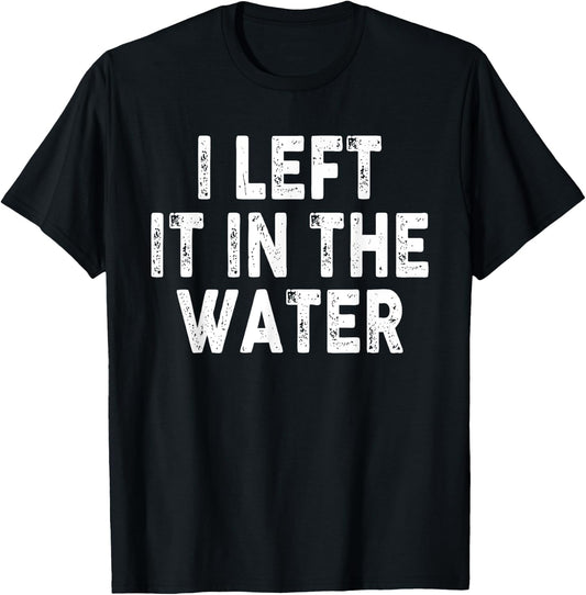 I Left It In The Water, Bible Verse, Christian Faith T-Shirt - T-Shirt | Black