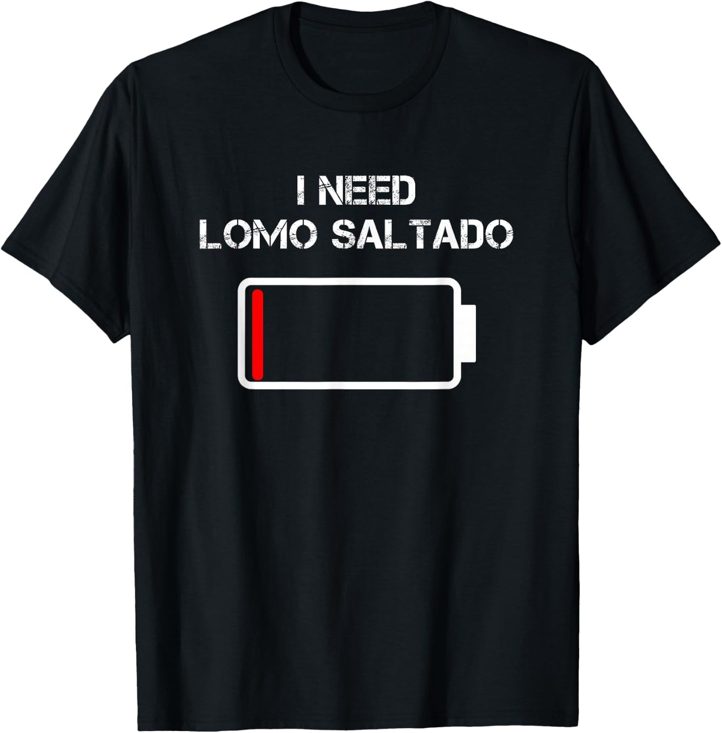 Peruvian Food Lomo Saltado | I Need Lomo Saltado T-Shirt - T-Shirt | Black
