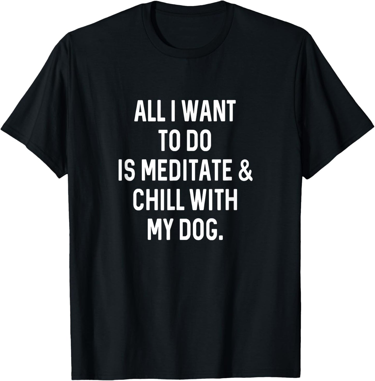 Funny Spiritual Gifts Men Chill With Dog Meditate T-Shirt - T-Shirt | Black