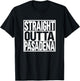 Straight Outta Pasadena T-Shirt - T-Shirt | Black