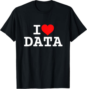 I Love Data T-Shirt - T-Shirt | Black